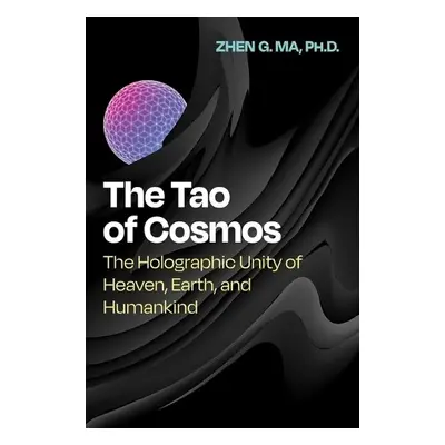 Tao of Cosmos - Ma, Zhen G.