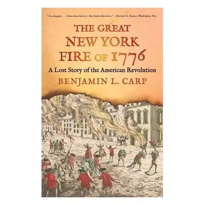 Great New York Fire of 1776 - Carp, Benjamin L.