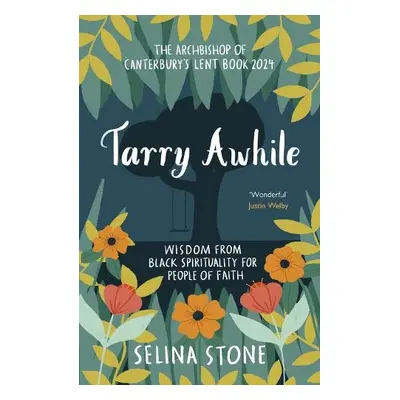 Tarry Awhile: Wisdom from Black Spirituality for People of Faith - Stone, Selina