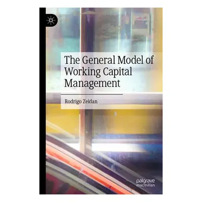 General Model of Working Capital Management - Zeidan, Rodrigo