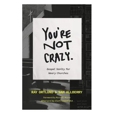 You're Not Crazy - Ortlund, Ray a Allberry, Sam