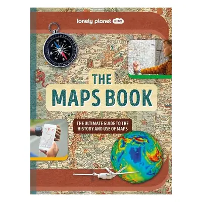 Lonely Planet Kids The Maps Book - Lonely Planet Kids a Bourne, Joanne