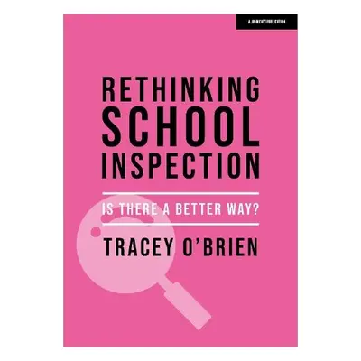 Rethinking school inspection: Is there a better way? - O'Brien, Tracey