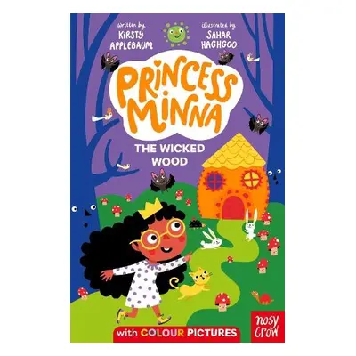 Princess Minna : The Wicked Wood - Applebaum, Kirsty