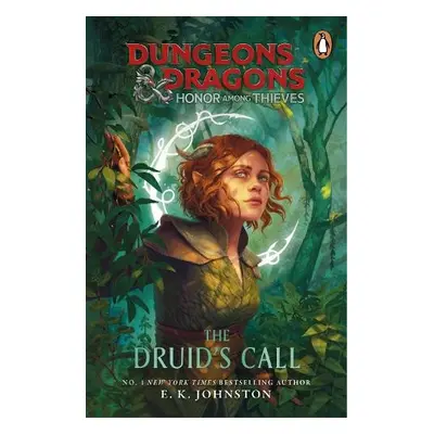 Dungeons a Dragons: Honor Among Thieves: The Druid's Call - Johnston, E.K