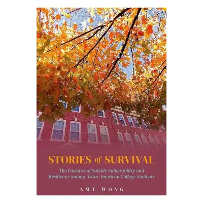 Stories of Survival - Wong, Amy (Sociology Lecturer, Sociology Lecturer, San Diego State Univers