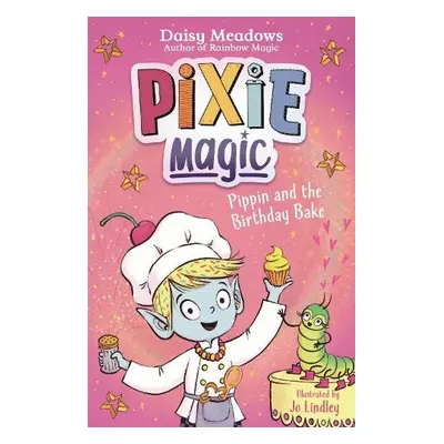 Pixie Magic: Pippin and the Birthday Bake - Meadows, Daisy