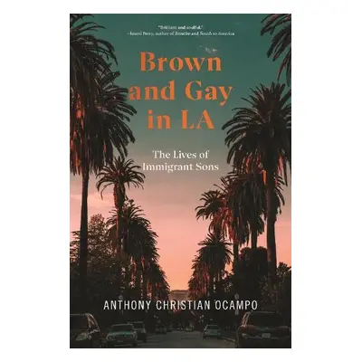 Brown and Gay in LA - Ocampo, Anthony Christian