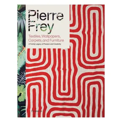 Pierre Frey: Textiles, Wallpapers, Carpets, and Furniture - Frey, Patrick a Stella, Alain