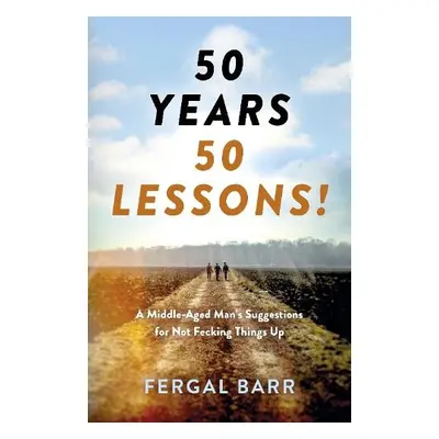 50 Years - 50 Lessons! - Barr, Fergal