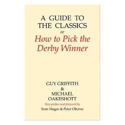 Guide to the Classics - Griffith, Guy a Oakeshott, Michael