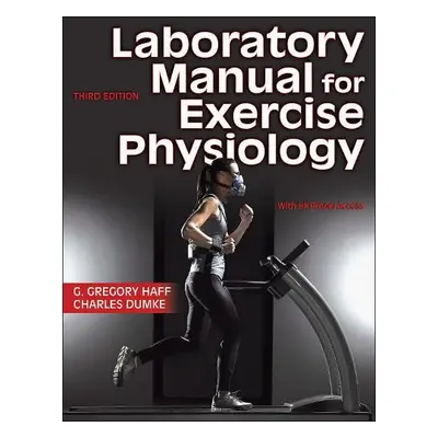 Laboratory Manual for Exercise Physiology - Haff, G. Gregory a Dumke, Charles