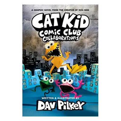 Cat Kid Comic Club 4: from the Creator of Dog Man - Pilkey, Dav