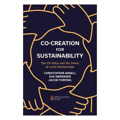 Co-Creation for Sustainability - Ansell, Christopher (University of California, USA) a a Torfin