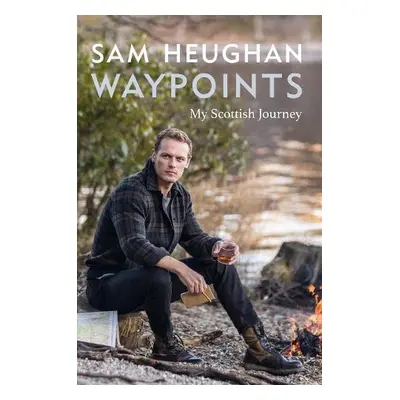 Waypoints - Heughan, Sam