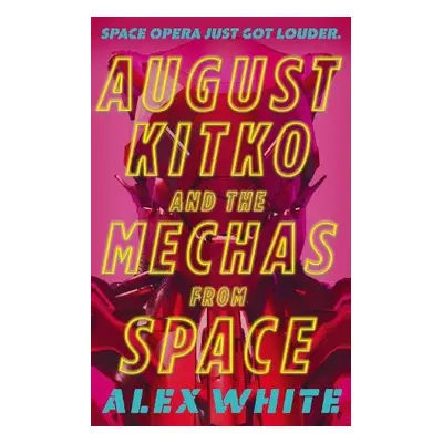 August Kitko and the Mechas from Space - White, Alex