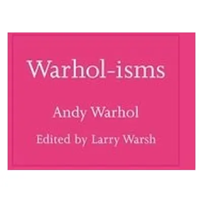 Warhol-isms - Warhol, Andy