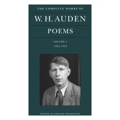 Complete Works of W. H. Auden: Poems, Volume I - Auden, W. H.