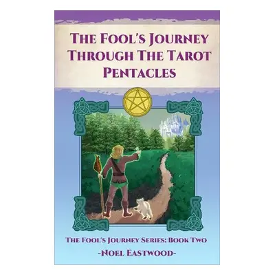 Fool's Journey through the Tarot Pentacles - Eastwood, Noel