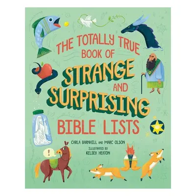 Totally True Book of Strange and Surprising Bible Lists - Barnhill, Carla a Olson, Marc