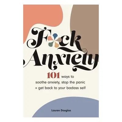 F*ck Anxiety - Douglas, Lauren