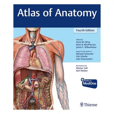 Atlas of Anatomy - Gilroy, Anne M a MacPherson, Brian R a Wikenheiser, Jamie a Schuenke, Michael