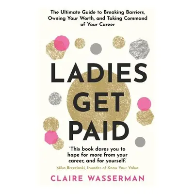 Ladies Get Paid - Wasserman, Claire