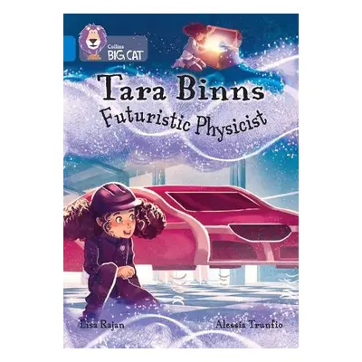 Tara Binns: Futuristic Physicist - Rajan, Lisa