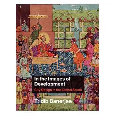 In the Images of Development - Banerjee, Tridib