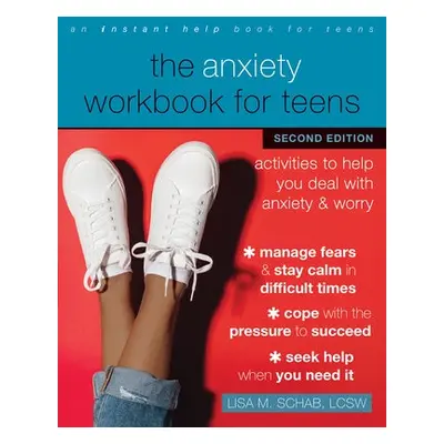 The Anxiety Workbook for Teens - Schab, Lisa M.