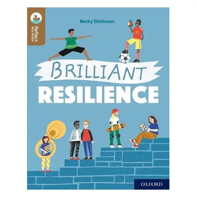 Oxford Reading Tree TreeTops Reflect: Oxford Reading Level 18: Brilliant Resilience - Dickinson,