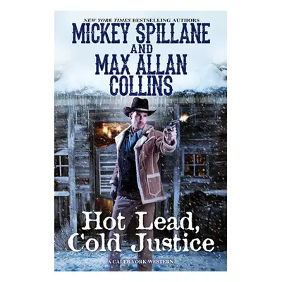 Hot Lead, Cold Justice - Collins, Mickey a Collins, Max Allan