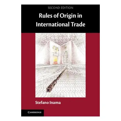 Rules of Origin in International Trade - Inama, Stefano