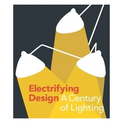 Electrifying Design - Schleuning, Sarah a Strauss, Cindi