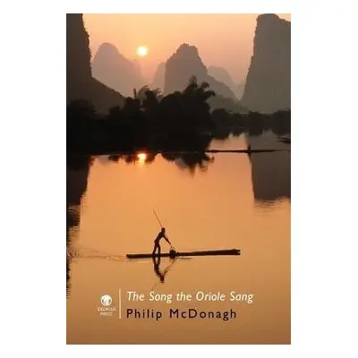 Song The Oriole Sang - McDonagh, Philip