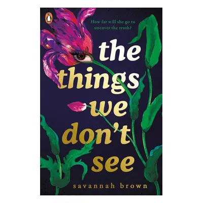 Things We Don't See - Brown, Savannah