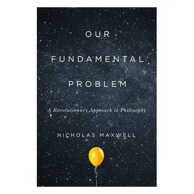 Our Fundamental Problem - Maxwell, Nicholas