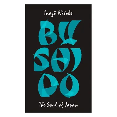 Bushido: The Soul of Japan - Nitobe, Inazo