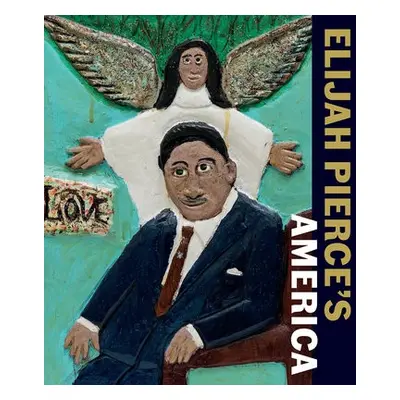 Elijah Pierce's America