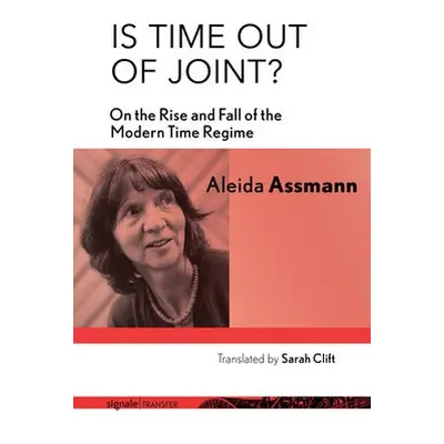 Is Time out of Joint? - Assmann, Aleida