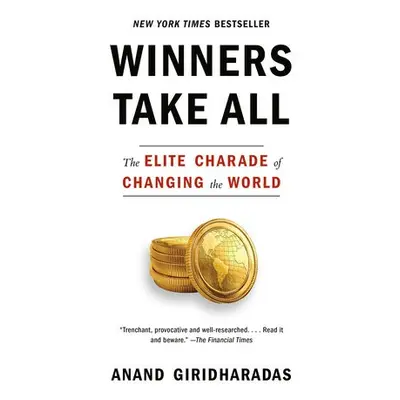 Winners Take All - Giridharadas, Anand