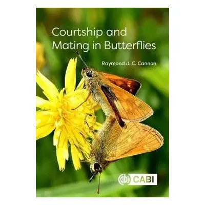 Courtship and Mating in Butterflies - Cannon, Raymond J C (Formerly of the Food and Environment 