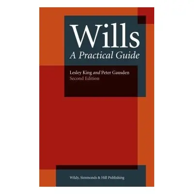 Wills: A Practical Guide - King, Lesley a Gausden, Peter