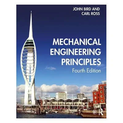 Mechanical Engineering Principles - Bird, John a Ross, Carl (Professor of Structural Dynamics, U