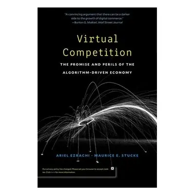 Virtual Competition - Ezrachi, Ariel a Stucke, Maurice E.