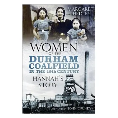 Women of the Durham Coalfield in the 19th Century - Hedley, Margaret