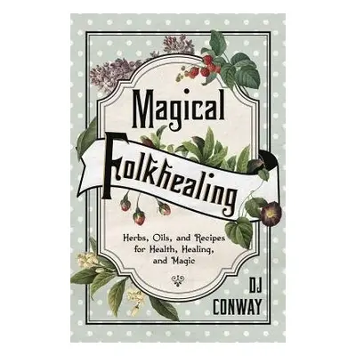 Magical Folkhealing - Conway, D.J.