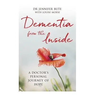 Dementia from the Inside - Bute, Dr Jennifer a Morse, Louise (Reader)