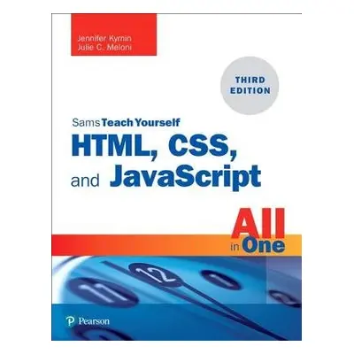 HTML, CSS, and JavaScript All in One - Meloni, Julie a Kyrnin, Jennifer