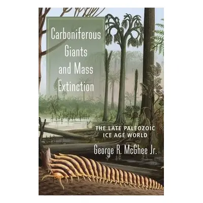 Carboniferous Giants and Mass Extinction - McGhee, George, Jr.